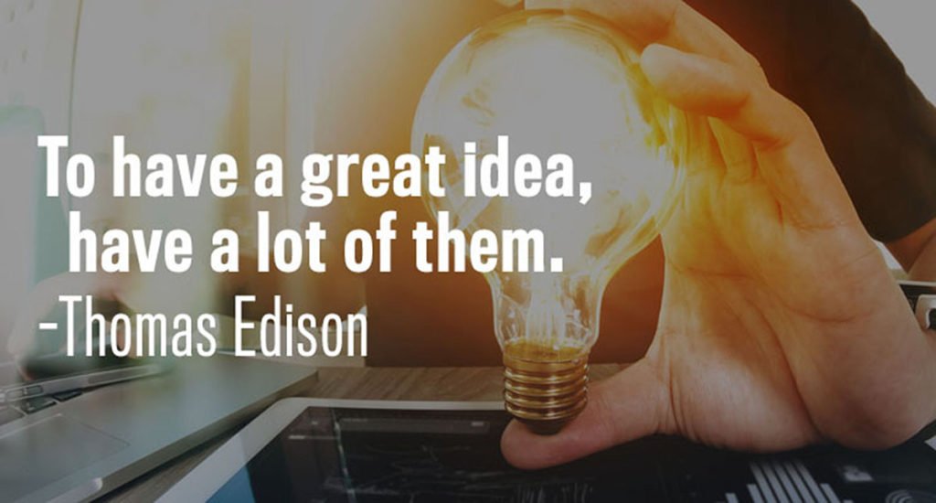 to have a great idea have lots, Thomas Edison